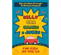 Silly Car Games And Jokes: For Kids On The Go