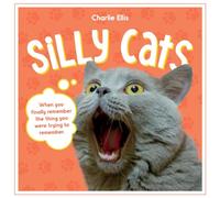 Silly Cats: A Ridiculous Collection of the World's Goofiest Cats and Most Relatable Memes