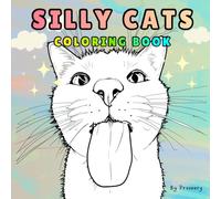 Silly Cats: Coloring Book for Adults and Teens Featuring Cute and Funny Cat Characters with Easy and Relaxing Designs for Stress Relief and Fun: Easy ... Cat Lovers of All Ages (Cats Coloring Books)