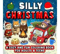 Silly Christmas: A Cozy and Fun Coloring Book for Adults and Teens