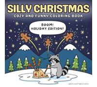Silly Christmas: Cozy and Funny Coloring Book for Adults and Teens, Silly Christmas Animals Coloring Book with Fun Quotes (Funny Christmas Coloring ... Christmas Coloring Book for Adults and Teens)