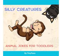 Silly Creatures: Animal Jokes for Toddlers