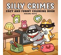 Silly Crimes: Cozy and Funny Coloring Book for Adults and Teens (Silly Funny Coloring Book)