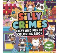 Silly Crimes: Cozy and Funny Coloring Book for Teens and Adults