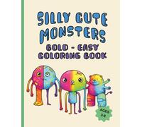 Silly Cute Monsters Bold - Easy Coloring Book: Bold Outline Monster Coloring Book, Imaginative Monster Coloring Pages