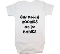 Silly Daddy Boobies are for Babies Baby Bodysuit/Romper/Vest/T-Shirt - 0-3 Months - White