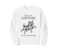 Silly Dirty Akita Funny I'd Be Happier with a Dog Sweatshirt