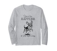 Silly Dirty Beagle Funny I'd Be Happier if You had a Dog Long Sleeve T-Shirt