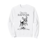 Silly Dirty Beagle Funny I'd Be Happier if you had a Dog Sweatshirt