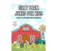 Silly Farm Jokes for Kids: Laugh Out Loud Humor from the Barnyard: 200 Jokes for Kids Ages 5-10 | Funny Farm Animals, Corny Puns & Barnyard Fun (Farm ... of Books for Creative Learning and Laughs)