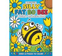 Silly Fat Bo Bee: A Funny Coloring Book: A Clumsy Adventure for Kids Ages 4-8