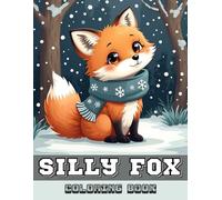 Silly Fox Coloring Book for Kids: Over 50 Fun and Easy Fox Designs - Featuring Cute Illustrations, Fascinating Fox Facts, for Relaxation, Learning, ... Gift for Young Artists Who Love Animals!