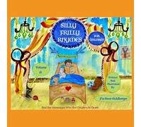 Silly Frilly Rhymes For Children: And For Grownups Who Are Children At Heart