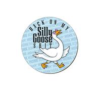 Silly Goose Back On My Silly Goose Shit Coaster