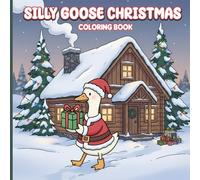 Silly Goose Christmas Coloring Book: 50 Cute & Simple Designs for Adults and Kids, Coloring Book for Relaxation 100 Pages