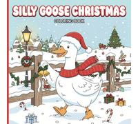 Silly Goose Christmas Coloring Book: 50 Cute & Simple Designs for Adults and Kids, Coloring Book for Relaxation 100 Pages