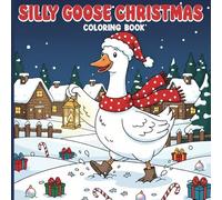 Silly Goose Christmas Coloring Book: 50 Cute & Simple Designs for Adults and Kids, Coloring Book for Relaxation 100 Pages