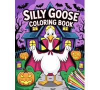 Silly Goose coloring book: Enjoy Goose Adventures with Pumpkins, Costumes and Spooky Scenes for Kids