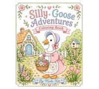 Silly Goose Coloring Book: Whimsical Goose Adventures for Little Artists
