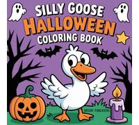Silly Goose Halloween Coloring Book: Coloring Book for Kids, Bold and Easy, Simple and Big Designs for Relaxation & Fun! (Coloring Books for kids and adults)