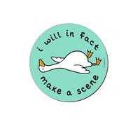 Silly Goose I Will In Fact Make A Scene Circular Coaster