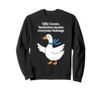 Silly Goose Inclusion Everyone Belongs Funny Humor Quote Sweatshirt