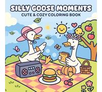 Silly Goose Moments Coloring Book: Funny and Whimsical Goose Coloring Pages for Adults and Kids | Cute and Relaxing Farm Animal Illustrations