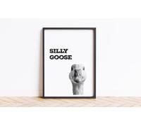 Silly Goose Print Wall Posters Art A5 A4 A3 A2 A1 Maxi Home Decor Unframed Quotes - 9099 (A2-420 x 594 mm)