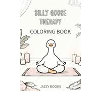 Silly Goose Therapy Coloring Book: A Calm & Cozy Goose Coloring Journey for Grown-Ups