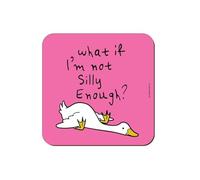 Silly Goose What If I'm Not Silly Enough? Coaster