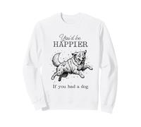 Silly Great Pyrenees Funny I'd Be Happier if you had a Dog Sweatshirt