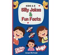 Silly Jokes And Fun Facts For Kids 6-8 Years: A Blast Of Laughter And Learning Book About Animals Space History And Science 6x9 inches 90 pages