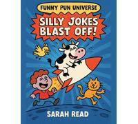 Silly Jokes Blast Off!: Funny Puns & Laugh-Out-Loud Comics For Kids (Illustrated) (Funny Pun Universe)