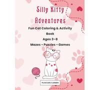 Silly Kitty Adventures: A Fun Cat Coloring & Activity Book for Kids Ages 3-8 | Mazes, Quizzes, Math & More