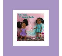 SILLY LILLY and the NAPPY TAILS (SILLY LILLY ENCHANTED ADVENTURES: VOLUME 1)