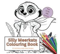 Silly Meerkats Colouring Book: 30 single-sided, cute, and easy designs (The Seriously Silly Series Colouring Books)