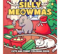 Silly Meowmas: Holiday Coloring Book for Adults, Teens with Cute Cats, Funny Moments, and Warm Christmas Vibes for Stress Relief