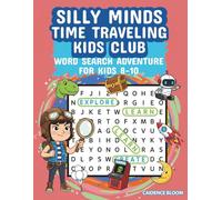 Silly Minds Time-Traveling Kids Club Word Search Book for Kids Ages 8-10: 100 Fun & Silly Word Search Puzzles Inspired by Dinosaurs, Robots, Knights, Space, and More!