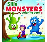 Silly Monsters Coloring Book for Boys and Girls: The Ultimate Monsters Coloring Book Packed with Wacky Faces, Big Eyes, and Loads of Fun - Perfect for Ages 3-14