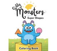 Silly Monsters Super Shapes Coloring Book (Silly Monsters Learning Series)