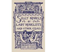 Silly Novels by Lady Novelists and Other Essays