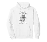 Silly Old English Sheepdog I'd Be Happier if you had a Dog Pullover Hoodie