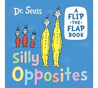 Silly Opposites: A flip-the-flap book - Dr. Seuss Book