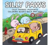 Silly Paws: Cozy Friends Moments Coloring Books Bold and Easy for Adults and Kids, Featuring 40 Cute Animal Paws in Fun, Daily Activities. Easy-to-color, stress-free pages perfect for relaxing fun
