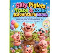 Silly Piglets Trace & Color Adventure Book: 25 Funny Pig and Piglet Designs with Dotted Line Practice, Color Guides, Big Easy Coloring Pages, and ... Animal Friends Coloring Book Collection)