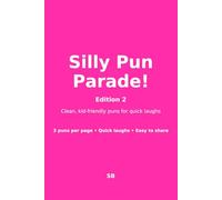 Silly Pun Parade!: A Colorful Collection of Laugh-Out-Loud Puns