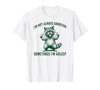 Silly Raccoon I'm Not Always Annoying. Sometimes I'm Asleep T-Shirt