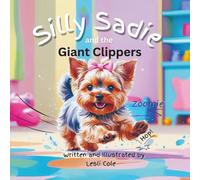 Silly Sadie and the Giant Clippers: A Silly Puppy Story About Being Brave
