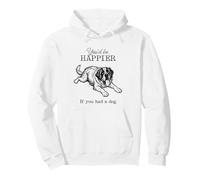 Silly Saint Bernard Funny I'd Be Happier if you had a Dog Pullover Hoodie