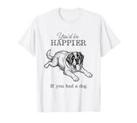 Silly Saint Bernard Funny I'd Be Happier if You had a Dog T-Shirt